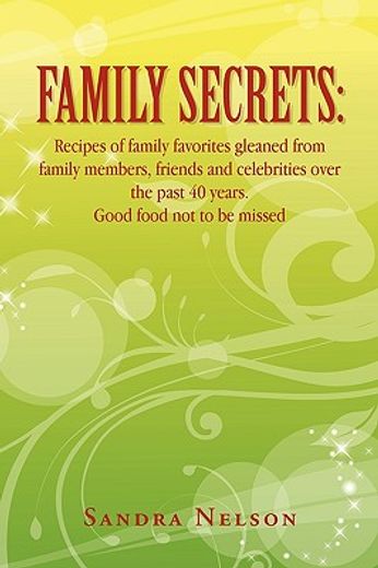 family secrets,gleaned from family members, friends and celebrities cver the past 40 years
