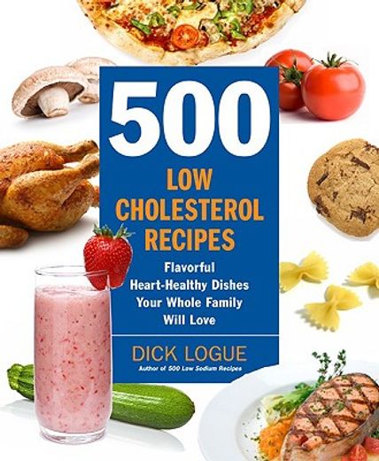 500 low cholesterol recipes,flavorful heart-healthy dishes your whole family will love