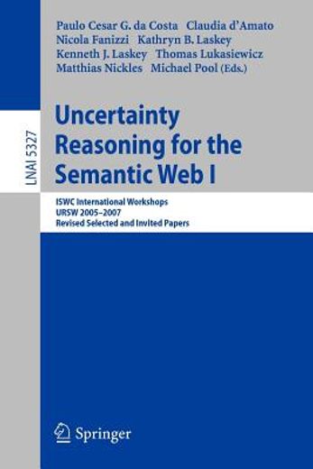 uncertainty reasoning for the semantic web i,iswc international workshop, ursw 2005-2007, revised selected and invited papers