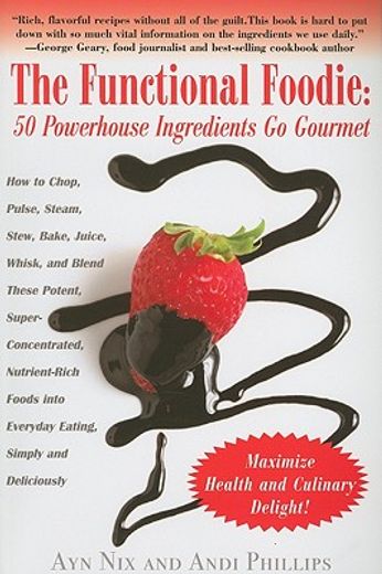 the functional foodie,50 powerhouse ingredients go gourmet