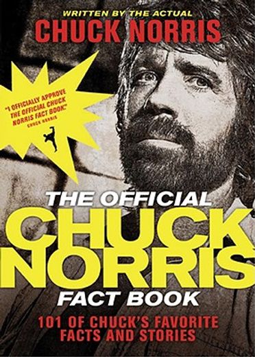 the official chuck norris fact book,101 amazing facts about the greatest action hero ever