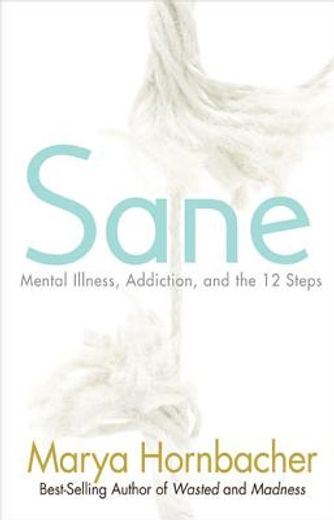 sane,mental illness, addiction, and the twelve steps (en Inglés)