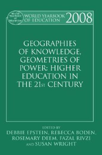 world yearbook of education 2008: geographies of knowledge, geometries of power,framing the future of higher education