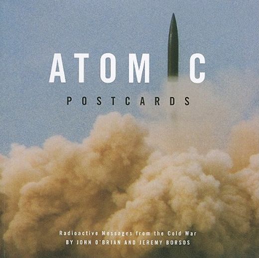 Atomic Postcards: Radioactive Messages from the Cold War (en Inglés)