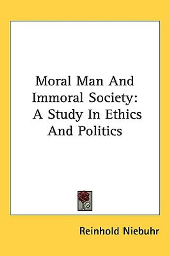 moral man and immoral society,a study in ethics and politics