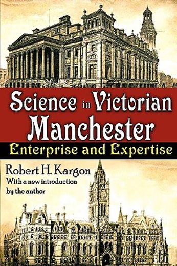 science in victorian manchester,enterprise and expertise