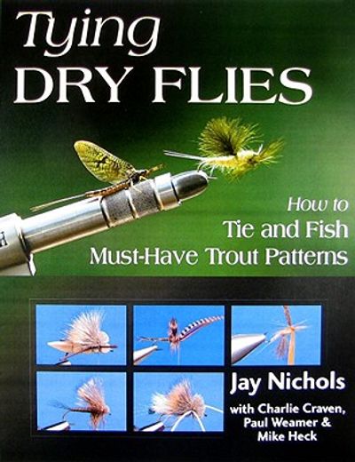 tying dry flies,how to tie and fish must-have trout patterns