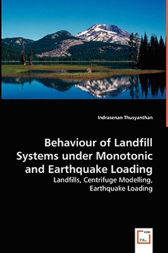 behavior of landfill systems under monotonic and earthquake loading