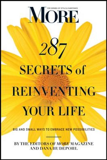287 secrets of reinventing your life,big and small ways to embrace new possibilities (en Inglés)