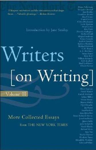 writers on writing,volume ii : more collected essays from the new york times (en Inglés)