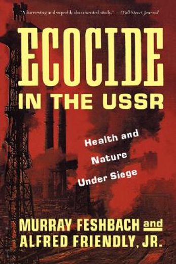 ecocide in the ussr,health and nature under siege