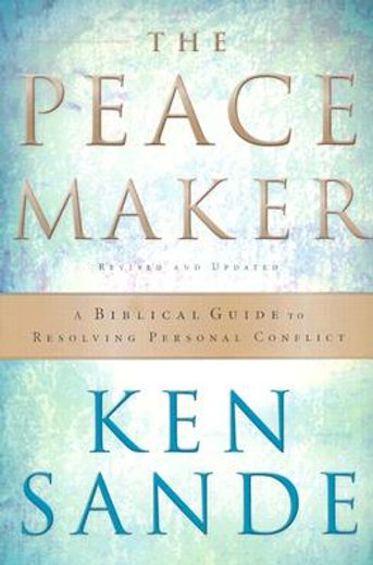 the peacemaker,a biblical guide to resolving personal conflict