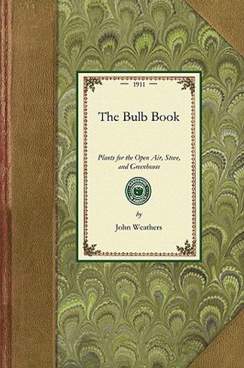 the bulb book,plants for the open air, stove, and greenhouse