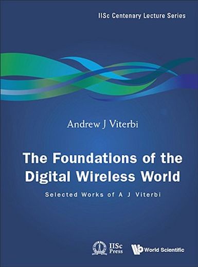 the foundations of the digital wireless world,selected works of a j viterbi
