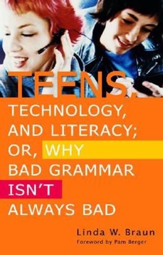 teens, technology, and literacy,or, why bad grammar isn´t always bad