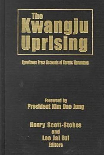 the kwangju uprising,eyewitness press accounts of korea´s tiananmen