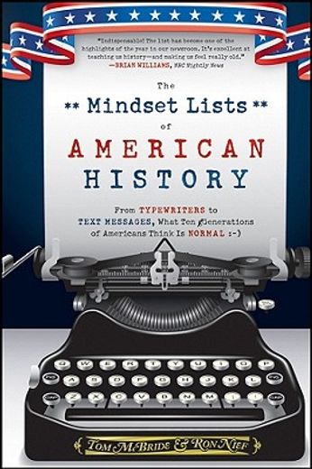 the mindset lists of american history,from typewriters to text messages, what ten generations of americans think is normal (en Inglés)
