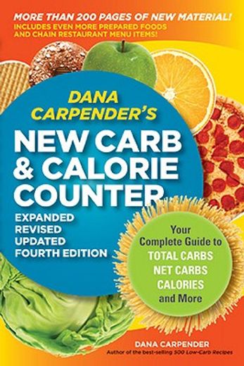 dana carpender´s new carb counter,your complete guide to total carbs, net carbs, calories, and more - including all of your favorite f (in English)