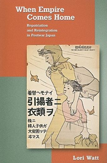 when empire comes home,repatriation and reintegration in postwar japan