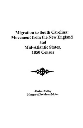 migration to south carolina,movement from new england and mid-atlantic states, 1850 census (en Inglés)