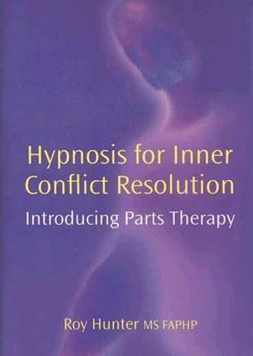 hypnosis for inner conflict resolution: introducing parts therapy