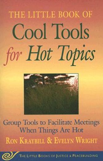 the little book of cool tools for hot topics,group tools to facilitate meetings when things are hot