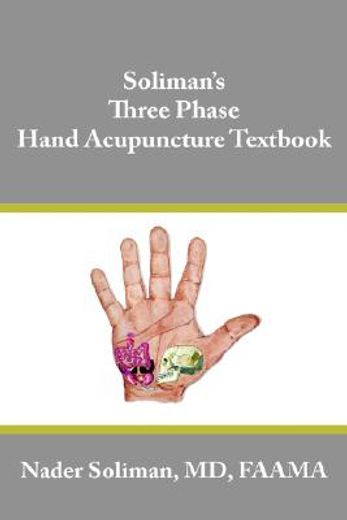 soliman´s three phase hand acupuncture textbook (en Inglés)