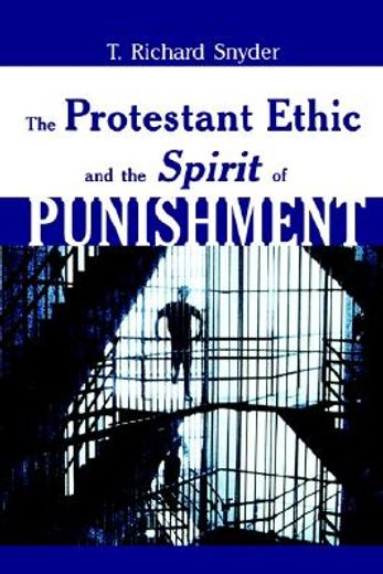 the protestant ethic and the spirit of punishment (en Inglés)