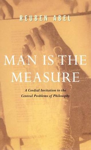 man is the measure,a cordial invitation to the central problems of philosophy (en Inglés)