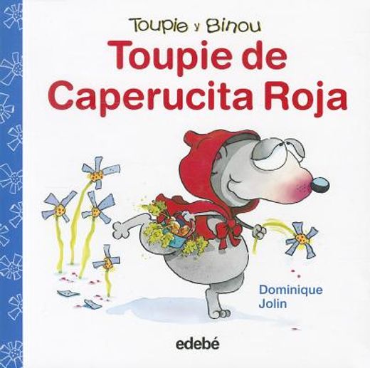 TOUPIE de Caperucita Roja (Toupie y Binou)