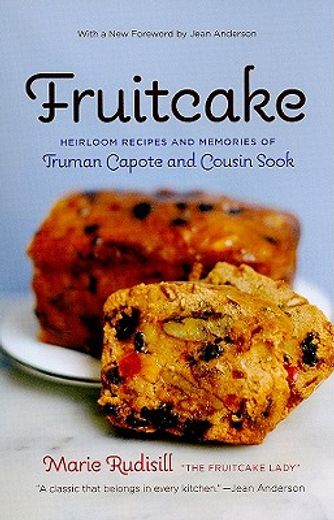 fruitcake,heirloom recipes and memories of truman capote and cousin sook (in English)