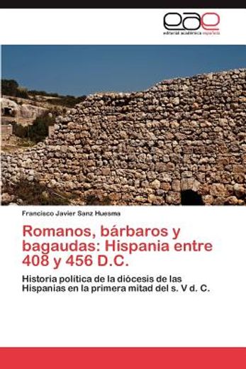 romanos, b rbaros y bagaudas: hispania entre 408 y 456 d.c.