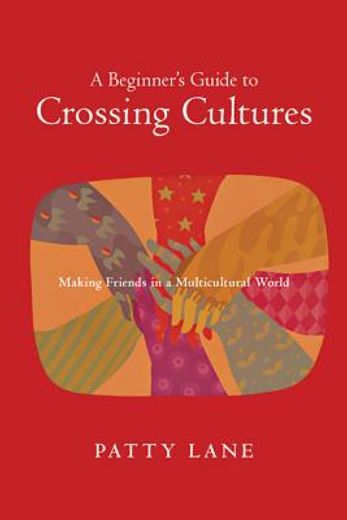 A Beginner's Guide to Crossing Cultures: Making Friends in a Multicultural World (in English)