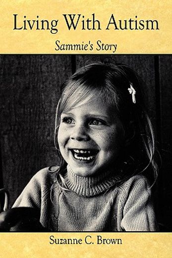 living with autism,sammie`s story (en Inglés)