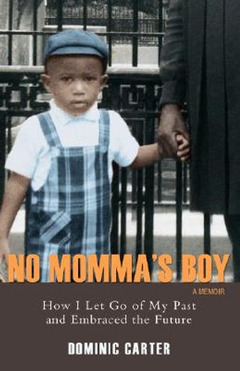 no momma´s boy,how i let go of my past and embraced the future (en Inglés)