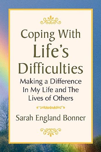 coping with life´s difficulties,making a difference in my life and the lives of others