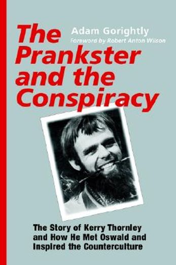 the prankster and the conspiracy,the story of kerry thornley and how he met oswald and inspired the counterculture