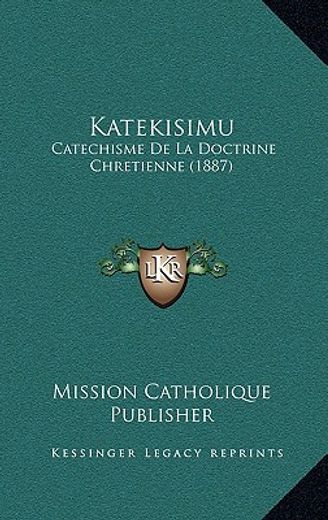 katekisimu: catechisme de la doctrine chretienne (1887)