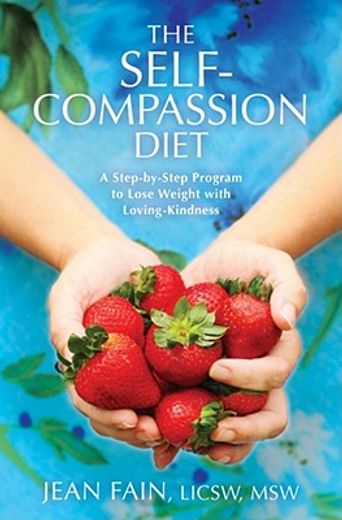 the self-compassion diet,a step-by-step program to lose weight with loving-kindness