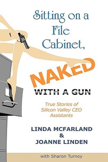 sitting on a file cabinet, naked, with a gun,true stories of silicon valley ceo assistants