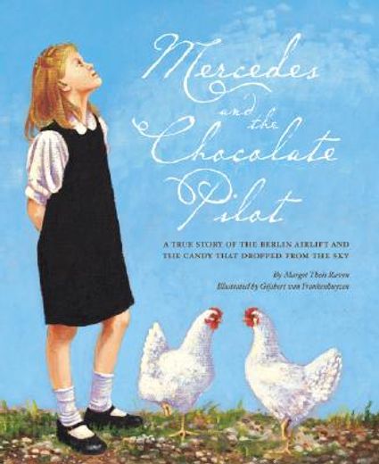 mercedes and the chocolate pilot,a true story of the berlin airlift and the candy that dropped from the sky (en Inglés)
