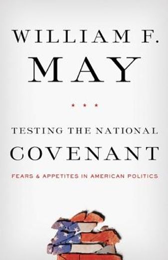 Testing the National Covenant: Fears and Appetites in American Politics