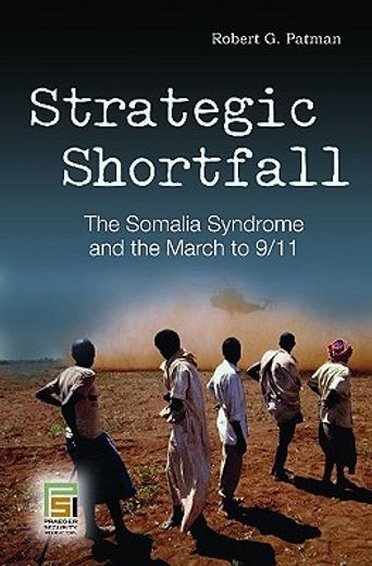 strategic shortfall,the somalia syndrome and the march to 9/11