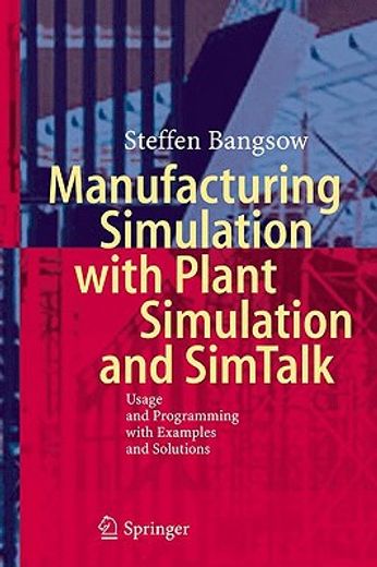 manufacturing simulation with plant simulation and simtalk,usage and programming with examples and solutions