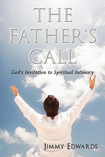 the father´s call,god´s invitation to spiritual intimacy
