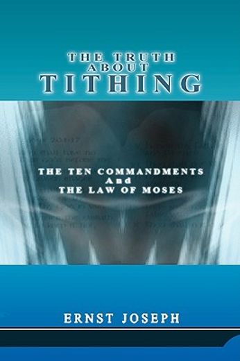 the truth about tithing: the ten commandments and the law of moses