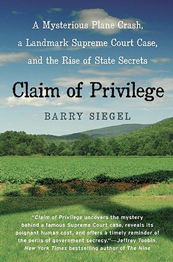 claim of privilege,a mysterious plane crash, a landmark supreme court case, and the rise of state secrets