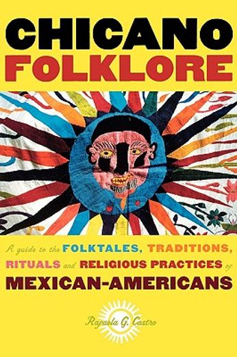 chicano folklore,a guide to the folktales, traditions, rituals and religious practices of mexican americans (in English)