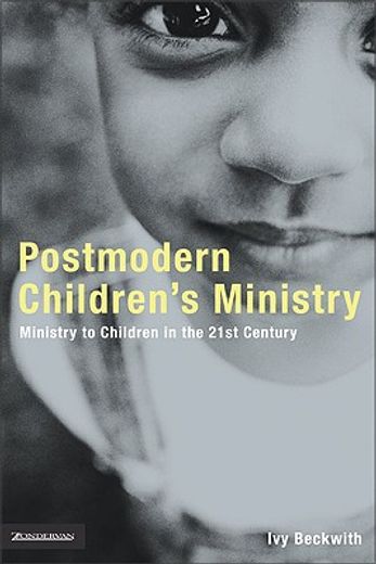 postmodern children´s ministry,ministry to children in the 21st century (en Inglés)
