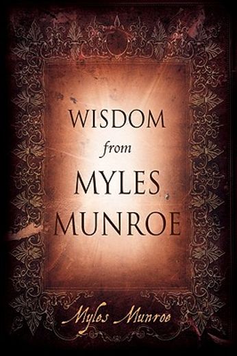 wisdom from myles munroe (en Inglés)